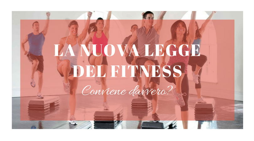 La nuova legge del fitness: conviene davvero?